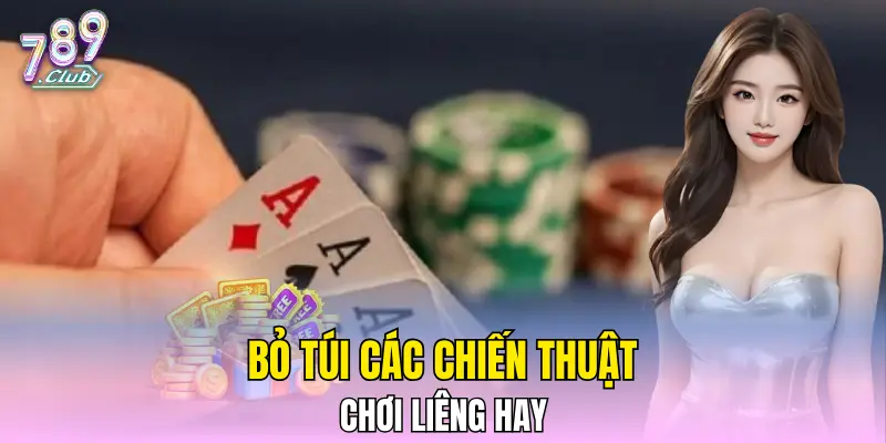 Bỏ túi các chiến thuật chơi Liêng hay Bỏ túi các chiến thuật chơi Liêng hay