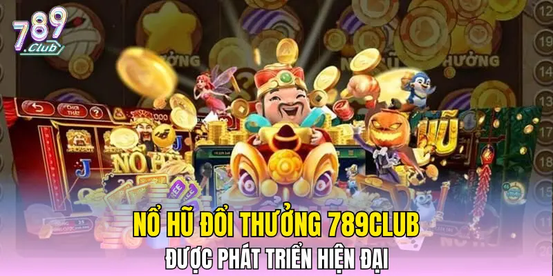 Nổ hũ đổi thưởng 789CLUB được phát triển hiện đại Nổ hũ đổi thưởng 789CLUB được phát triển hiện đại