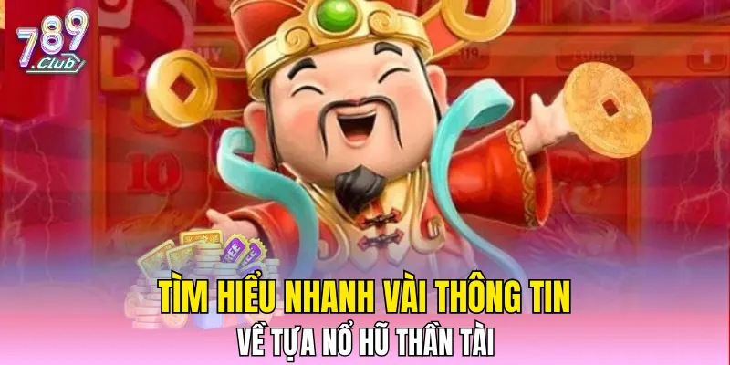 Tìm hiểu nhanh vài thông tin về tựa Nổ hũ Thần Tài Tìm hiểu nhanh vài thông tin về tựa Nổ hũ Thần Tài