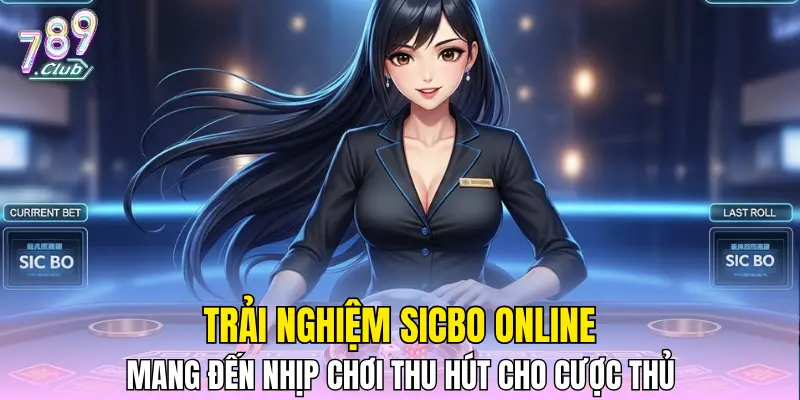 Trải nghiệm sicbo online mang đến nhịp chơi thu hút cho cược thủ Trải nghiệm sicbo online mang đến nhịp chơi thu hút cho cược thủ
